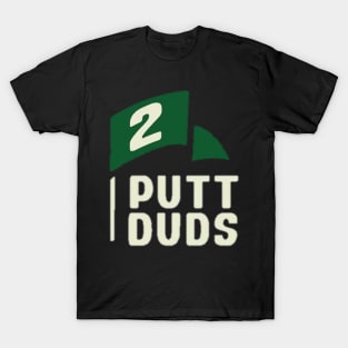 I putt duds T-Shirt